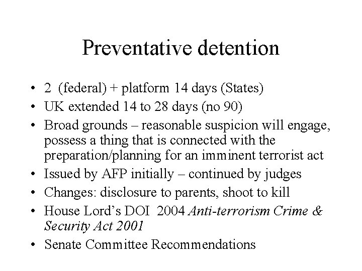 Preventative detention • 2 (federal) + platform 14 days (States) • UK extended 14