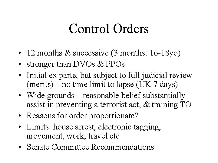 Control Orders • 12 months & successive (3 months: 16 -18 yo) • stronger