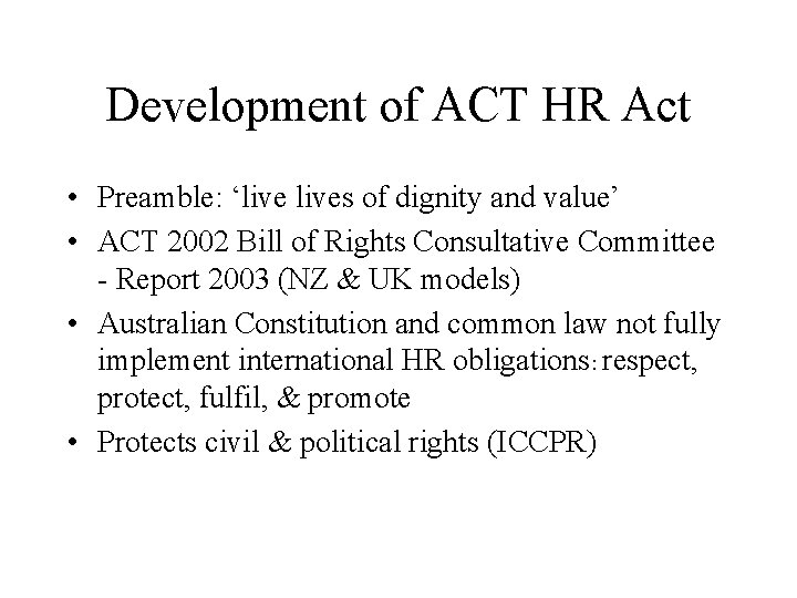 Development of ACT HR Act • Preamble: ‘lives of dignity and value’ • ACT