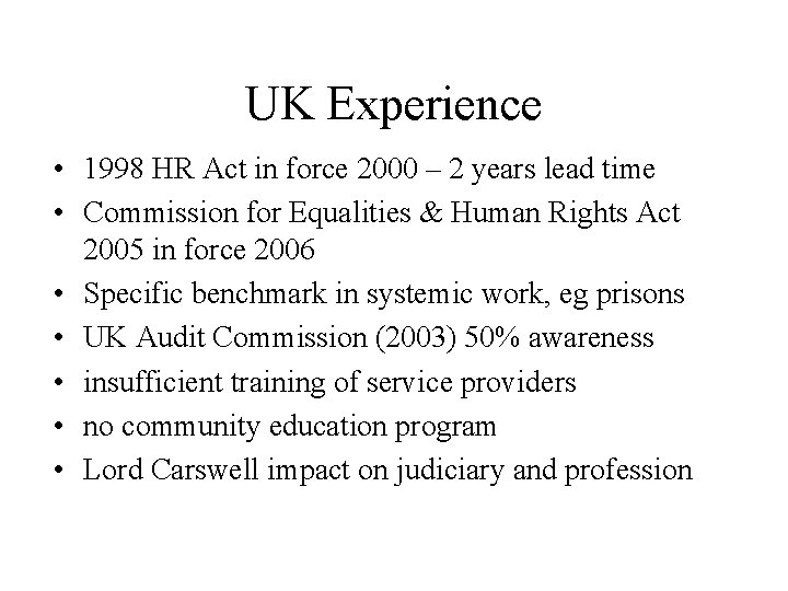 UK Experience • 1998 HR Act in force 2000 – 2 years lead time