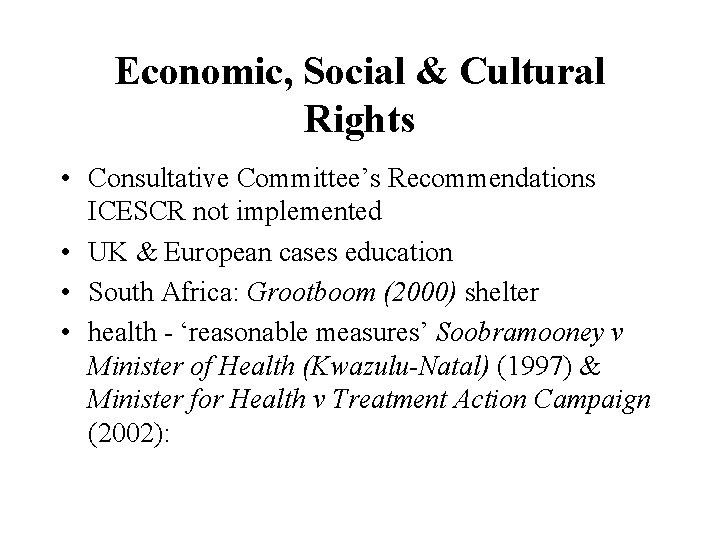 Economic, Social & Cultural Rights • Consultative Committee’s Recommendations ICESCR not implemented • UK