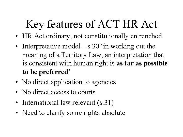 Key features of ACT HR Act • HR Act ordinary, not constitutionally entrenched •