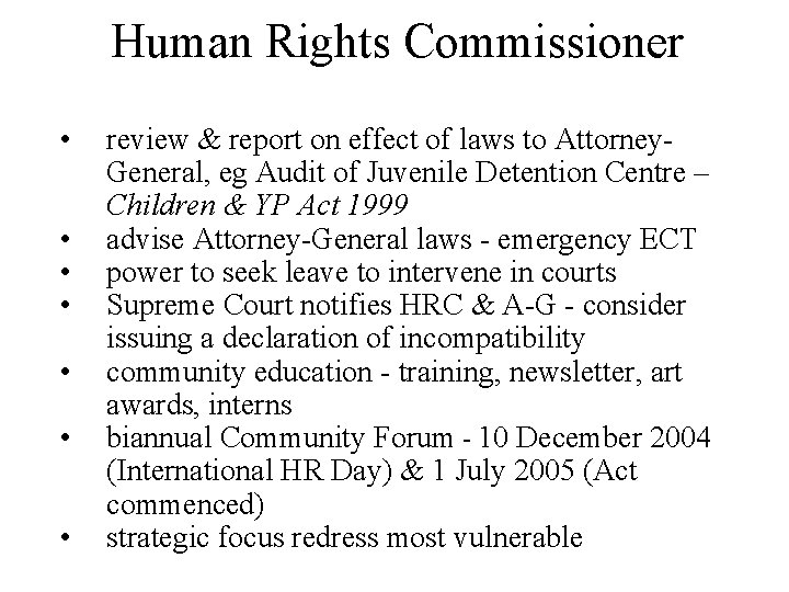 Human Rights Commissioner • • review & report on effect of laws to Attorney.