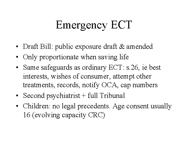 Emergency ECT • Draft Bill: public exposure draft & amended • Only proportionate when