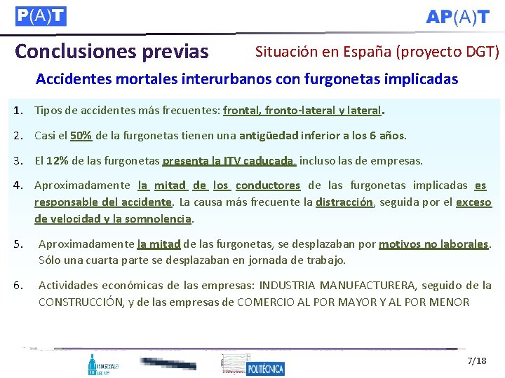 Conclusiones previas Situación en España (proyecto DGT) Accidentes mortales interurbanos con furgonetas implicadas 1.