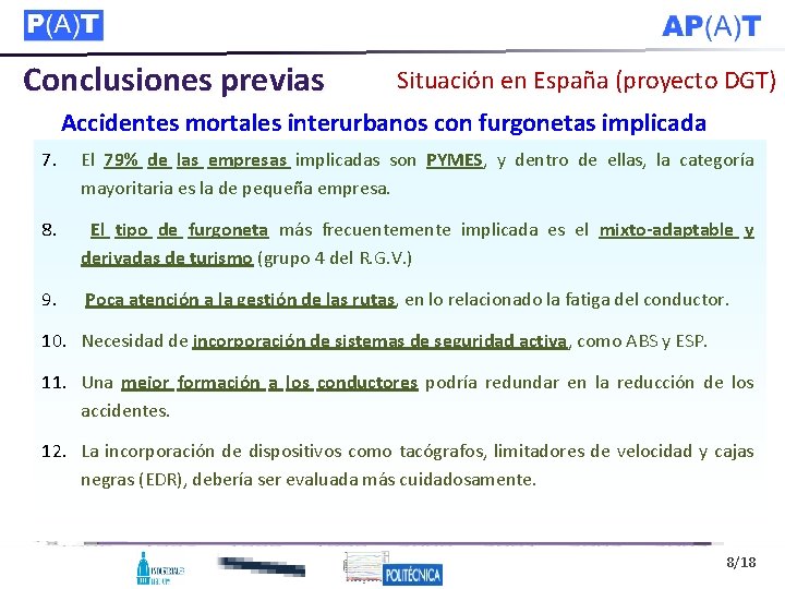 Conclusiones previas Situación en España (proyecto DGT) Accidentes mortales interurbanos con furgonetas implicada 7.