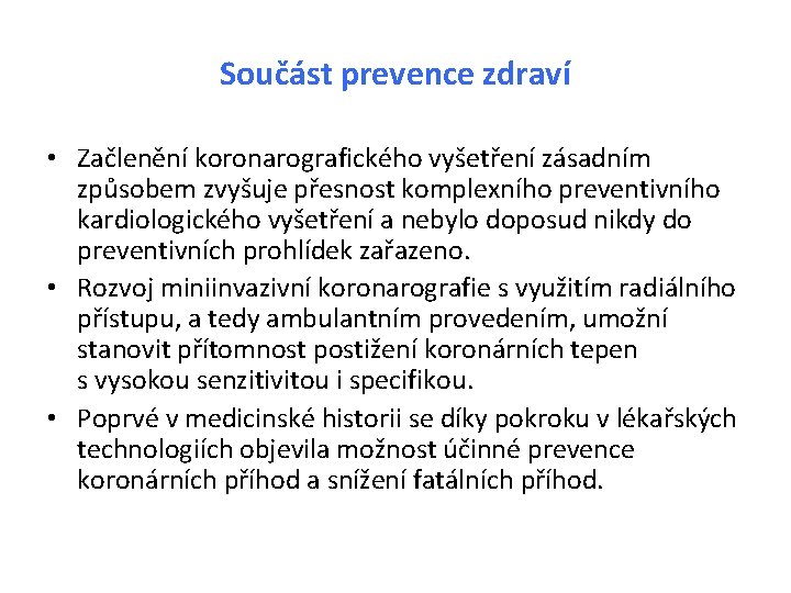 Součást prevence zdraví • Začlenění koronarografického vyšetření zásadním způsobem zvyšuje přesnost komplexního preventivního kardiologického