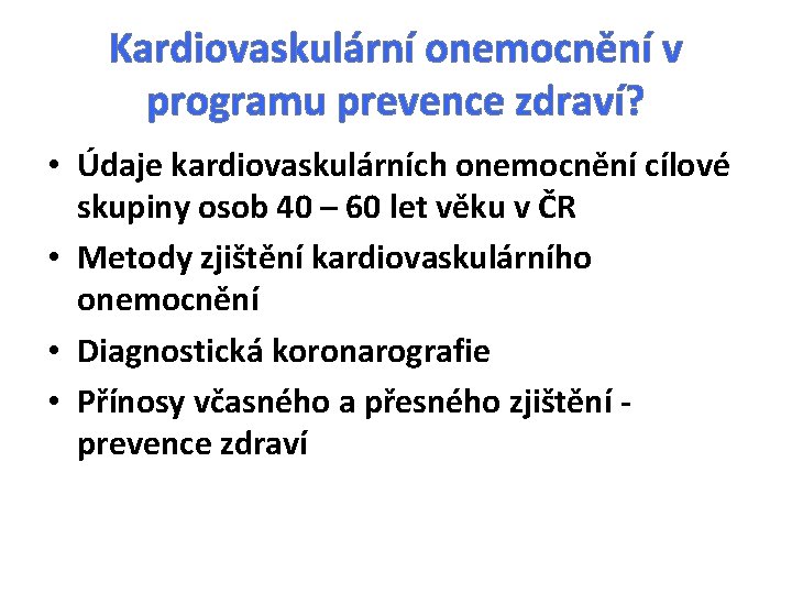 Kardiovaskulární onemocnění v programu prevence zdraví? • Údaje kardiovaskulárních onemocnění cílové skupiny osob 40