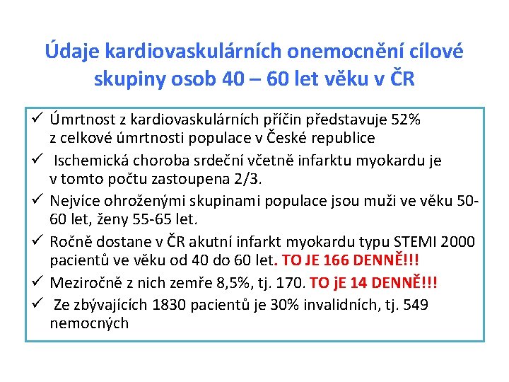 Údaje kardiovaskulárních onemocnění cílové skupiny osob 40 – 60 let věku v ČR ü