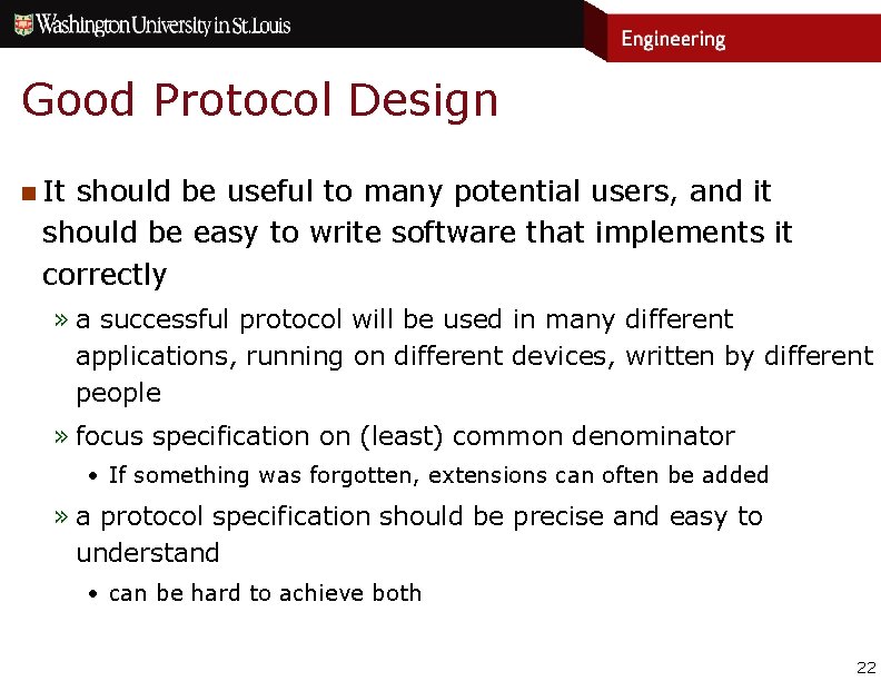 Good Protocol Design n It should be useful to many potential users, and it