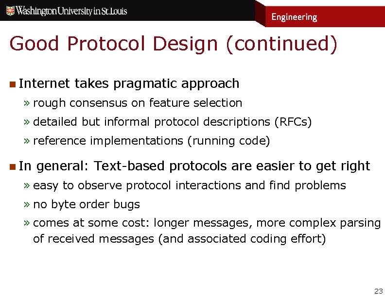 Good Protocol Design (continued) n Internet takes pragmatic approach » rough consensus on feature