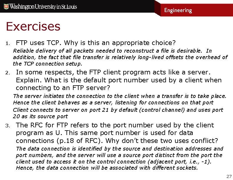 Exercises 1. FTP uses TCP. Why is this an appropriate choice? Reliable delivery of