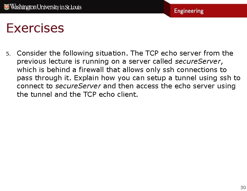 Exercises 5. Consider the following situation. The TCP echo server from the previous lecture