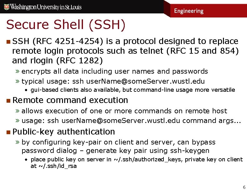 Secure Shell (SSH) n SSH (RFC 4251 -4254) is a protocol designed to replace