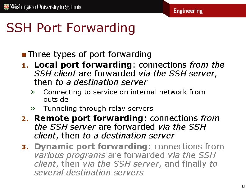 SSH Port Forwarding n Three 1. types of port forwarding Local port forwarding: connections