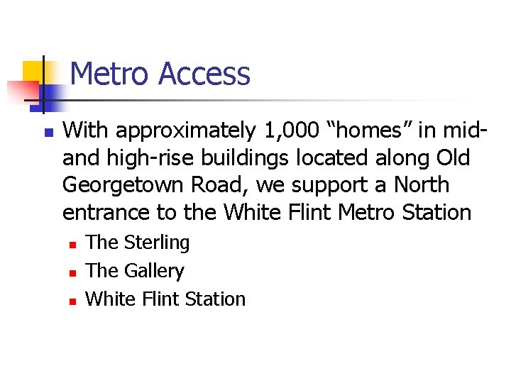 Metro Access n With approximately 1, 000 “homes” in midand high-rise buildings located along