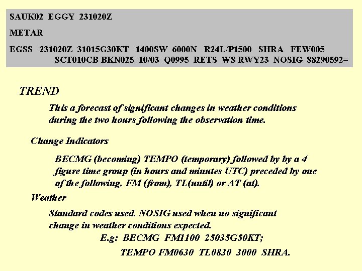 SAUK 02 EGGY 231020 Z METAR EGSS 231020 Z 31015 G 30 KT 1400