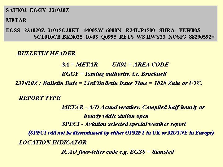 SAUK 02 EGGY 231020 Z METAR EGSS 231020 Z 31015 G 30 KT 1400