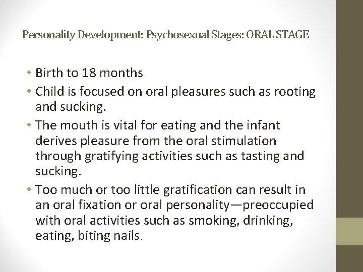 Personality Development: Psychosexual Stages: ORAL STAGE • Birth to 18 months • Child is