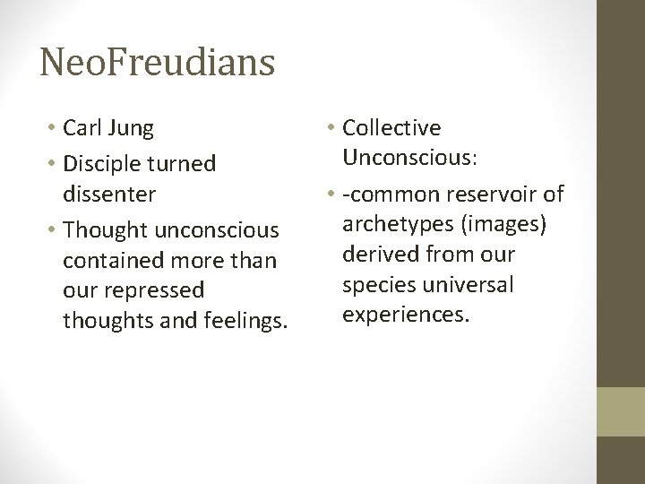 Neo. Freudians • Carl Jung • Disciple turned dissenter • Thought unconscious contained more