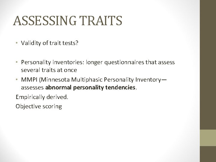 ASSESSING TRAITS • Validity of trait tests? • Personality inventories: longer questionnaires that assess