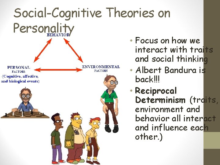 Social-Cognitive Theories on Personality • Focus on how we interact with traits and social