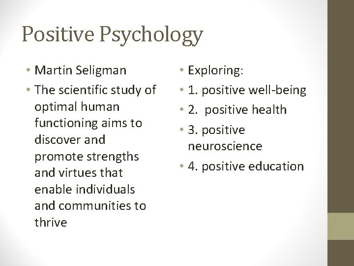 Positive Psychology • Martin Seligman • The scientific study of optimal human functioning aims