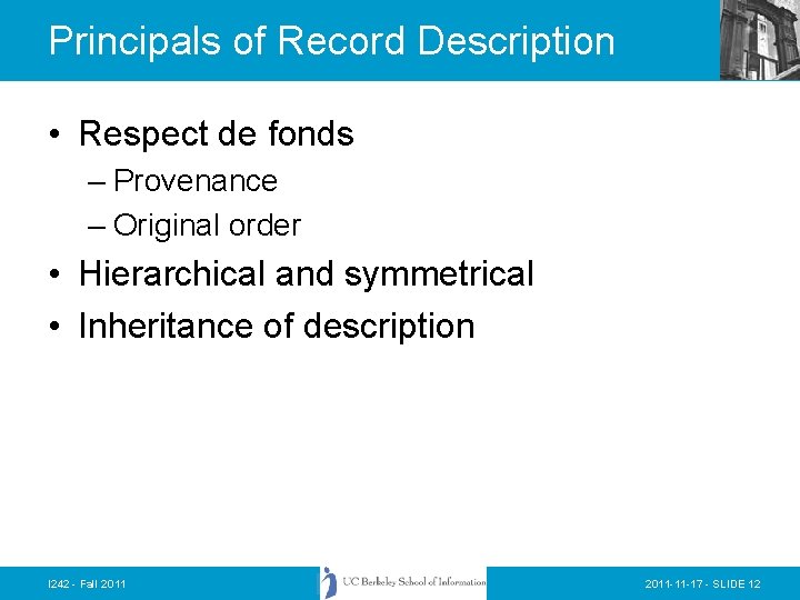 Principals of Record Description • Respect de fonds – Provenance – Original order •