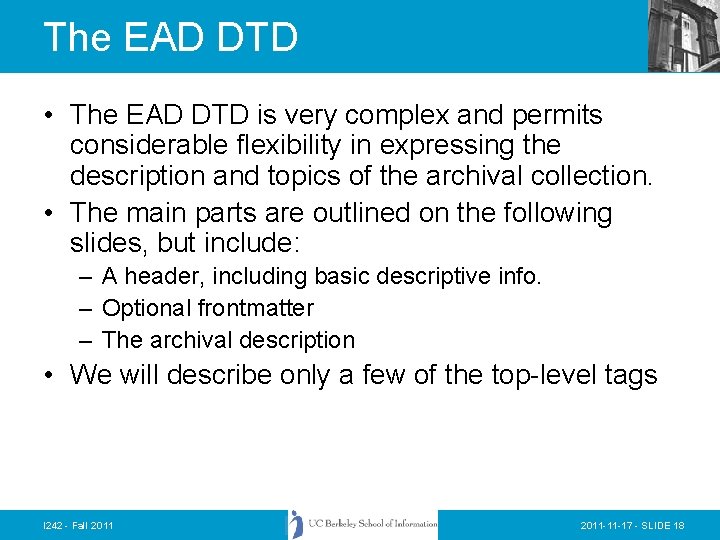 The EAD DTD • The EAD DTD is very complex and permits considerable flexibility