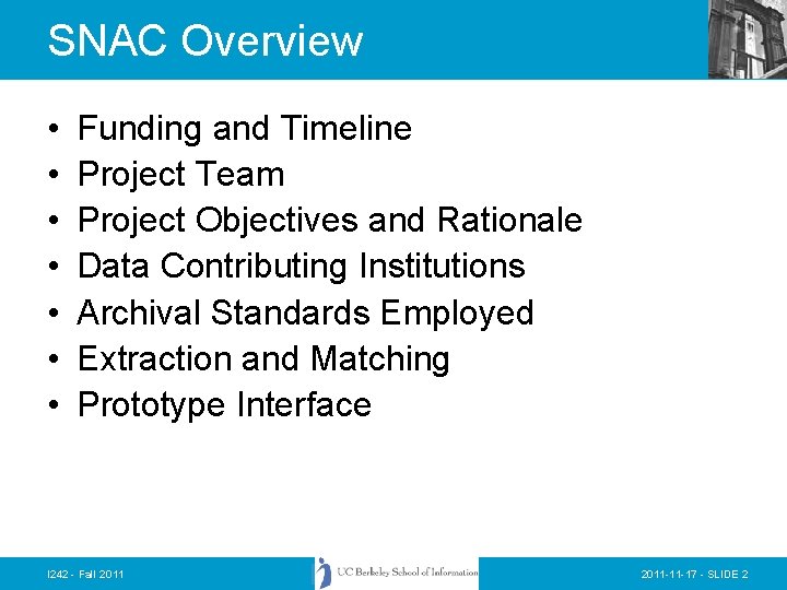SNAC Overview • • Funding and Timeline Project Team Project Objectives and Rationale Data