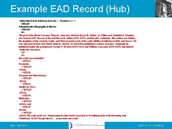 Example EAD Record (Hub) <BIOGHIST ENCODINGANALOG = "ISADG 3. 2. 2. "> <HEAD> Administrative/Biographical