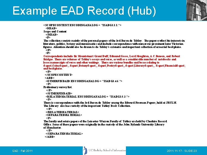 Example EAD Record (Hub) <SCOPECONTENT ENCODINGANALOG = "ISADG 3. 3. 1. "> <HEAD> Scope