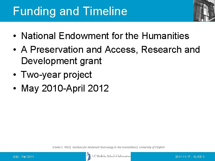 Funding and Timeline • National Endowment for the Humanities • A Preservation and Access,