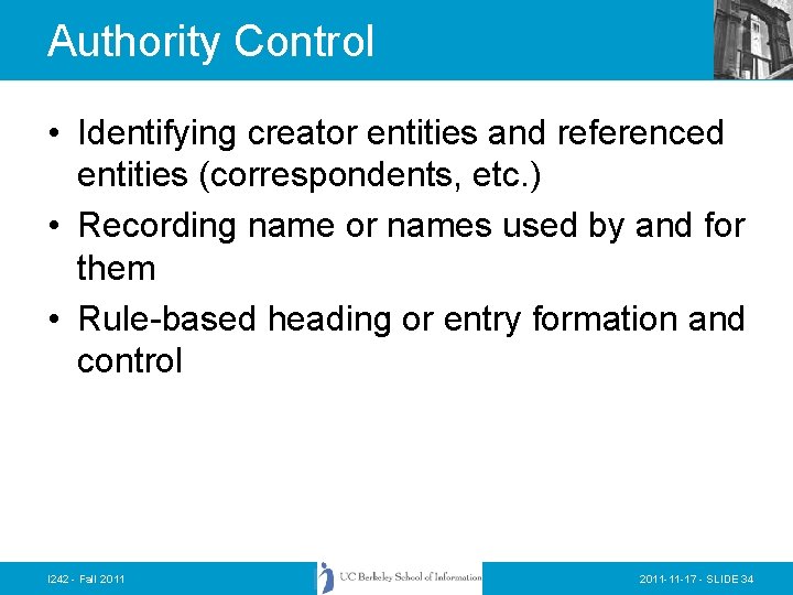 Authority Control • Identifying creator entities and referenced entities (correspondents, etc. ) • Recording