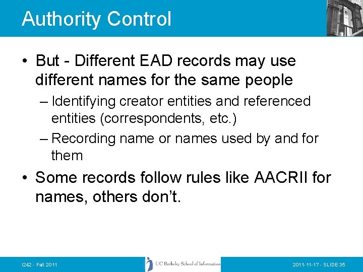 Authority Control • But - Different EAD records may use different names for the