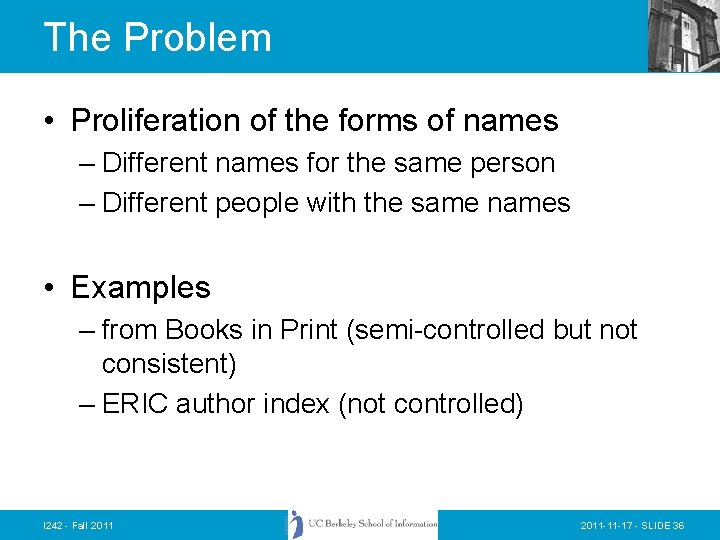The Problem • Proliferation of the forms of names – Different names for the