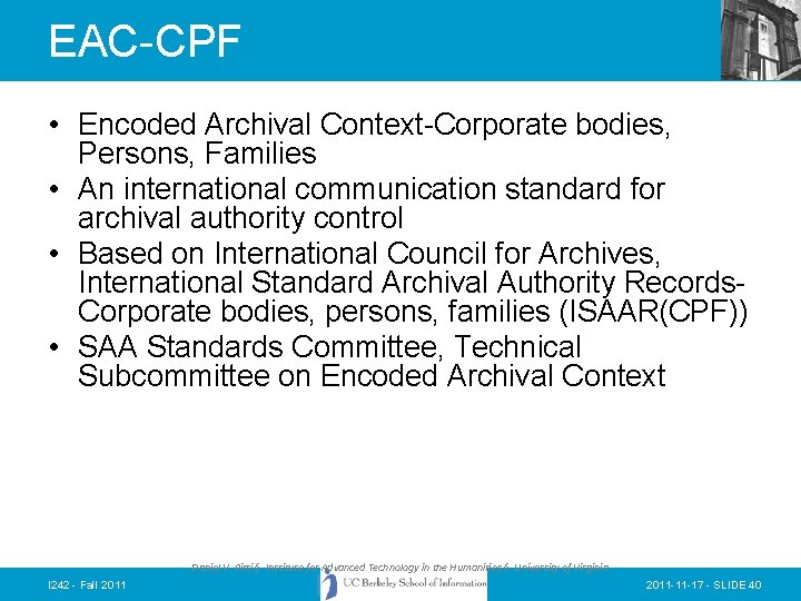 EAC-CPF • Encoded Archival Context-Corporate bodies, Persons, Families • An international communication standard for