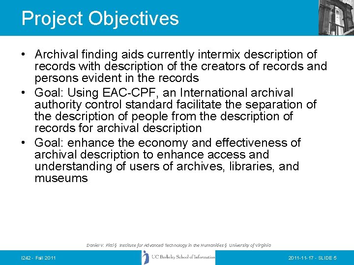 Project Objectives • Archival finding aids currently intermix description of records with description of