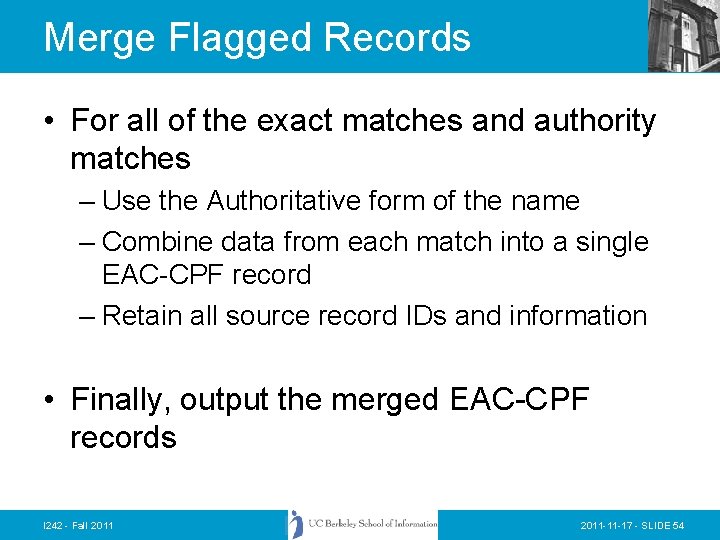Merge Flagged Records • For all of the exact matches and authority matches –