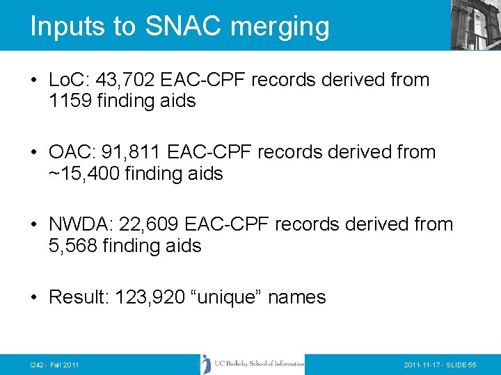 Inputs to SNAC merging • Lo. C: 43, 702 EAC-CPF records derived from 1159
