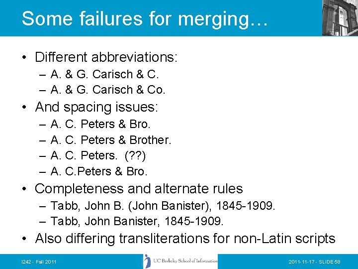 Some failures for merging… • Different abbreviations: – A. & G. Carisch & Co.