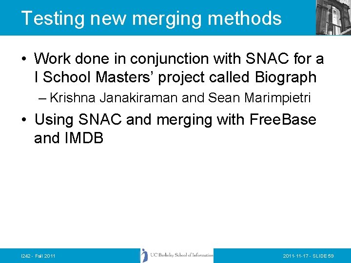 Testing new merging methods • Work done in conjunction with SNAC for a I