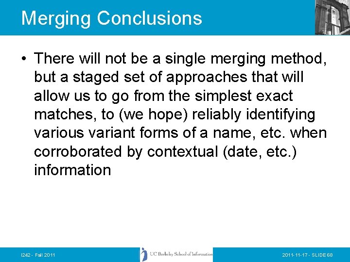 Merging Conclusions • There will not be a single merging method, but a staged