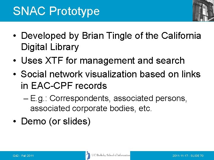 SNAC Prototype • Developed by Brian Tingle of the California Digital Library • Uses