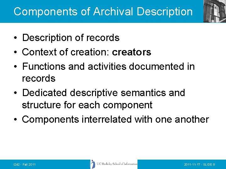 Components of Archival Description • Description of records • Context of creation: creators •