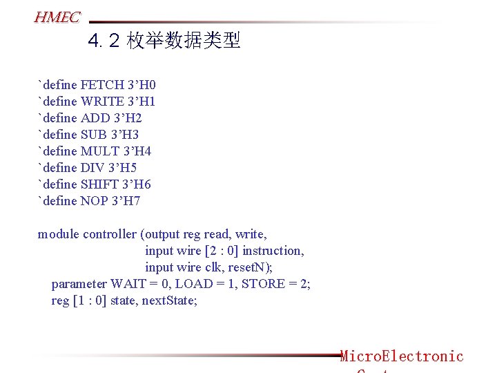 HMEC 4. 2 枚举数据类型 `define FETCH 3’H 0 `define WRITE 3’H 1 `define ADD