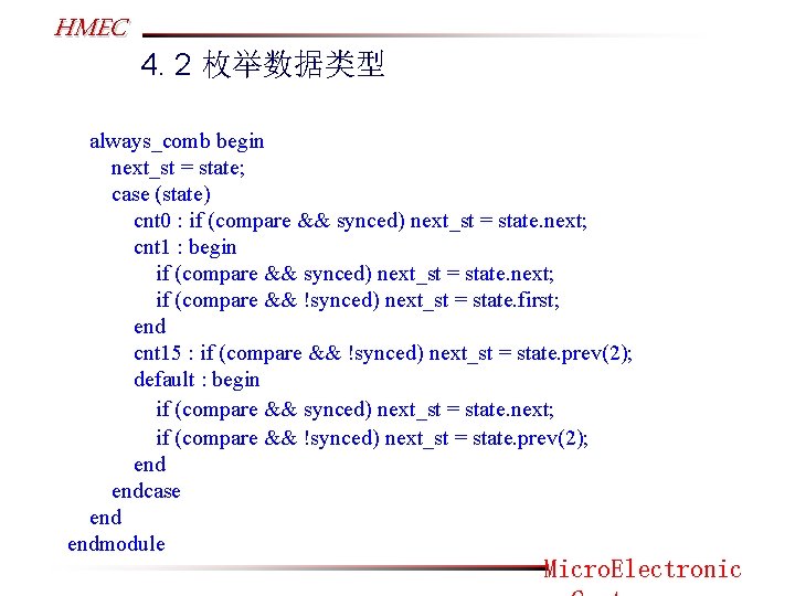 HMEC 4. 2 枚举数据类型 always_comb begin next_st = state; case (state) cnt 0 :