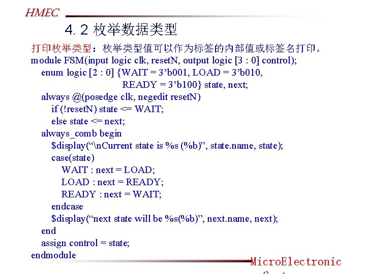 HMEC 4. 2 枚举数据类型 打印枚举类型：枚举类型值可以作为标签的内部值或标签名打印。 module FSM(input logic clk, reset. N, output logic [3