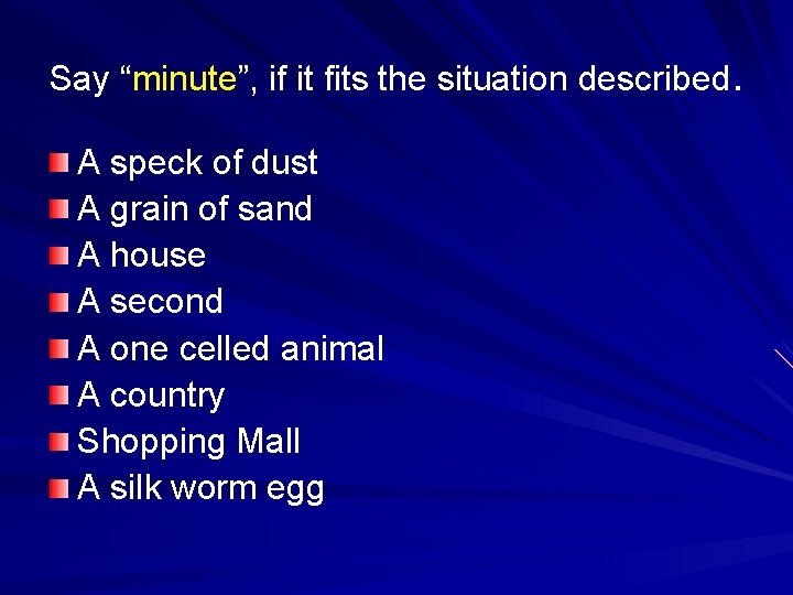 Say “minute”, if it fits the situation described. A speck of dust A grain