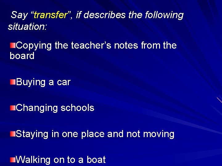 Say “transfer”, if describes the following situation: Copying the teacher’s notes from the board